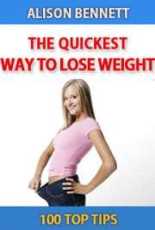 Product picture The Quickest Way to Lose Weight 100 Top Tips